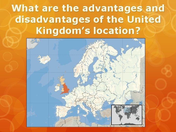 What are the advantages and disadvantages of the United Kingdom’s location? 