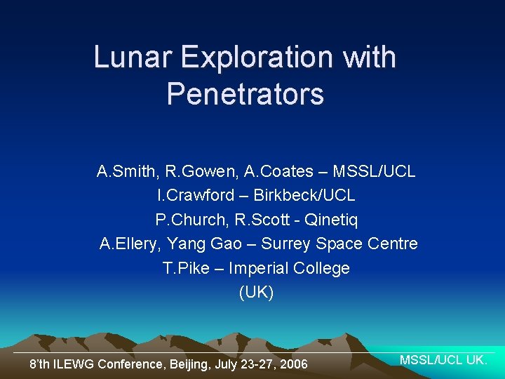 Lunar Exploration with Penetrators A. Smith, R. Gowen, A. Coates – MSSL/UCL I. Crawford