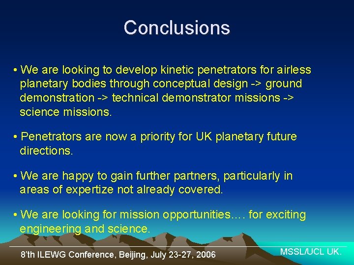 Conclusions • We are looking to develop kinetic penetrators for airless planetary bodies through