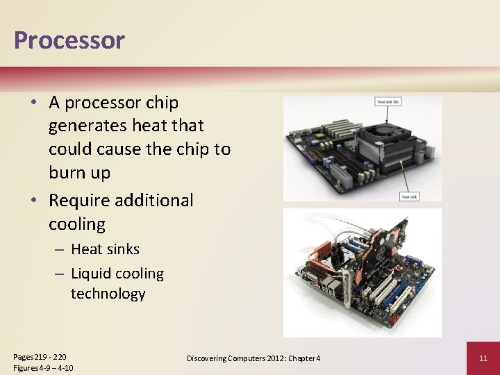 Processor • A processor chip generates heat that could cause the chip to burn