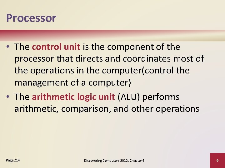 Processor • The control unit is the component of the processor that directs and