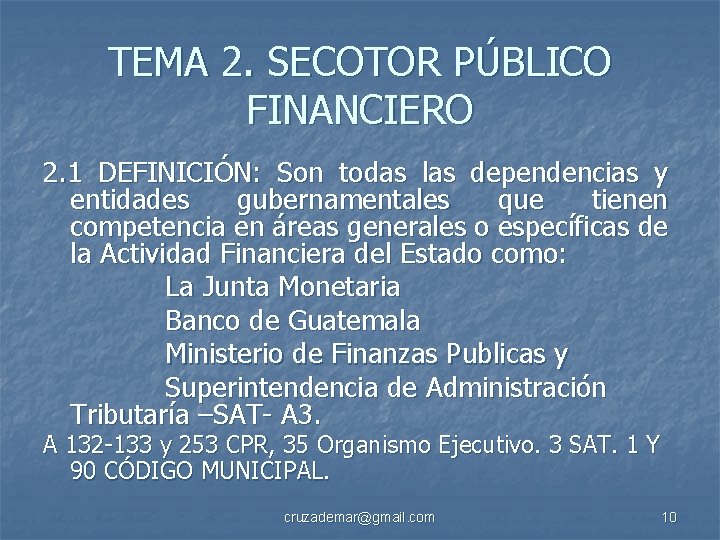 TEMA 2. SECOTOR PÚBLICO FINANCIERO 2. 1 DEFINICIÓN: Son todas las dependencias y entidades