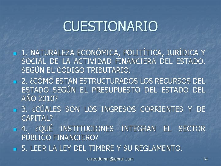 CUESTIONARIO n n n 1. NATURALEZA ECONÓMICA, POLITÍTICA, JURÍDICA Y SOCIAL DE LA ACTIVIDAD