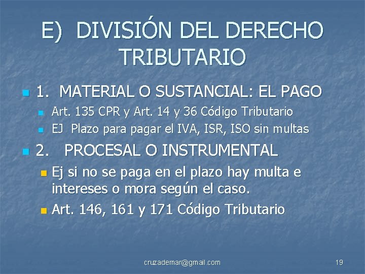 E) DIVISIÓN DEL DERECHO TRIBUTARIO n 1. MATERIAL O SUSTANCIAL: EL PAGO n n