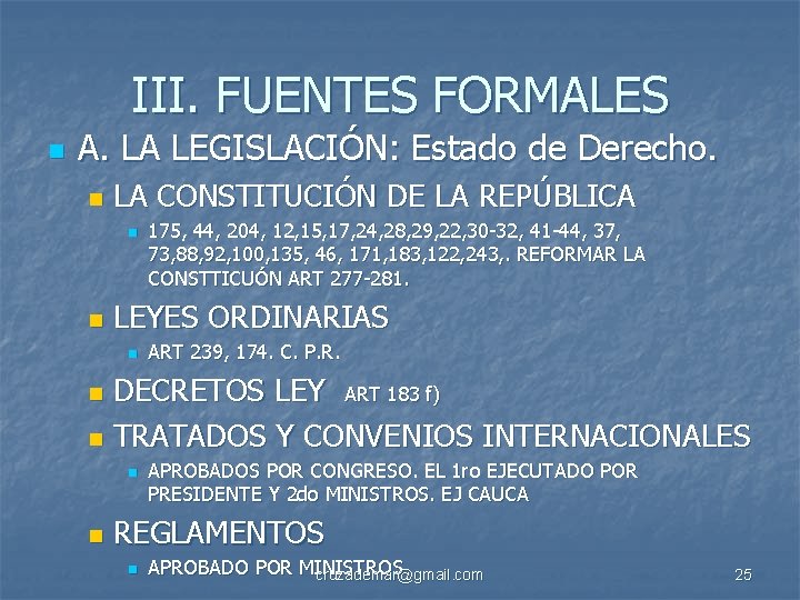 III. FUENTES FORMALES n A. LA LEGISLACIÓN: Estado de Derecho. n LA CONSTITUCIÓN DE