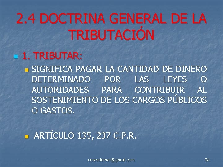 2. 4 DOCTRINA GENERAL DE LA TRIBUTACIÓN n 1. TRIBUTAR: n n SIGNIFICA PAGAR