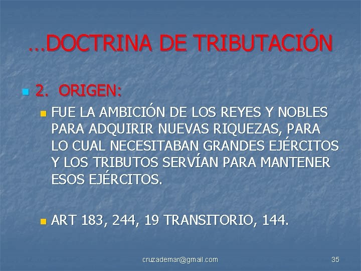 …DOCTRINA DE TRIBUTACIÓN n 2. ORIGEN: n n FUE LA AMBICIÓN DE LOS REYES