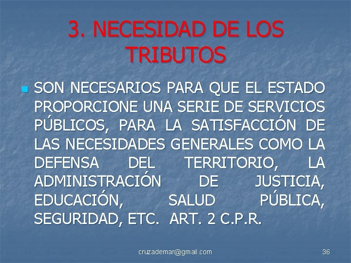 3. NECESIDAD DE LOS TRIBUTOS n SON NECESARIOS PARA QUE EL ESTADO PROPORCIONE UNA