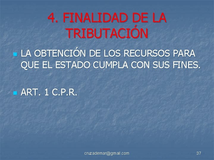 4. FINALIDAD DE LA TRIBUTACIÓN n n LA OBTENCIÓN DE LOS RECURSOS PARA QUE