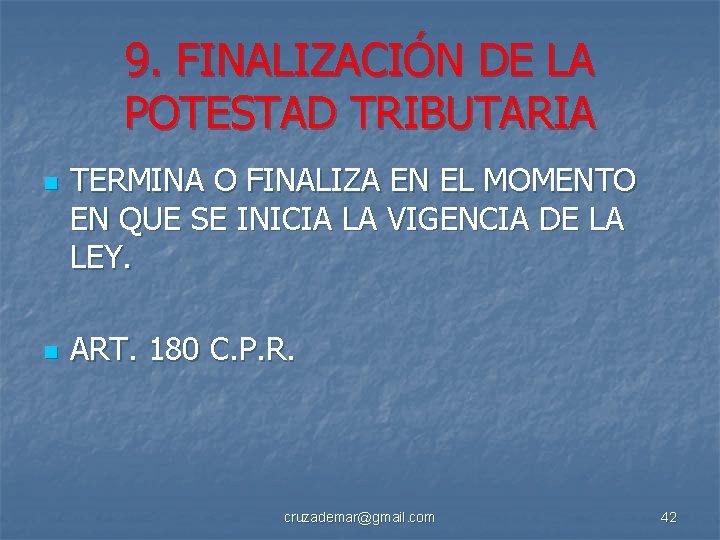 9. FINALIZACIÓN DE LA POTESTAD TRIBUTARIA n n TERMINA O FINALIZA EN EL MOMENTO