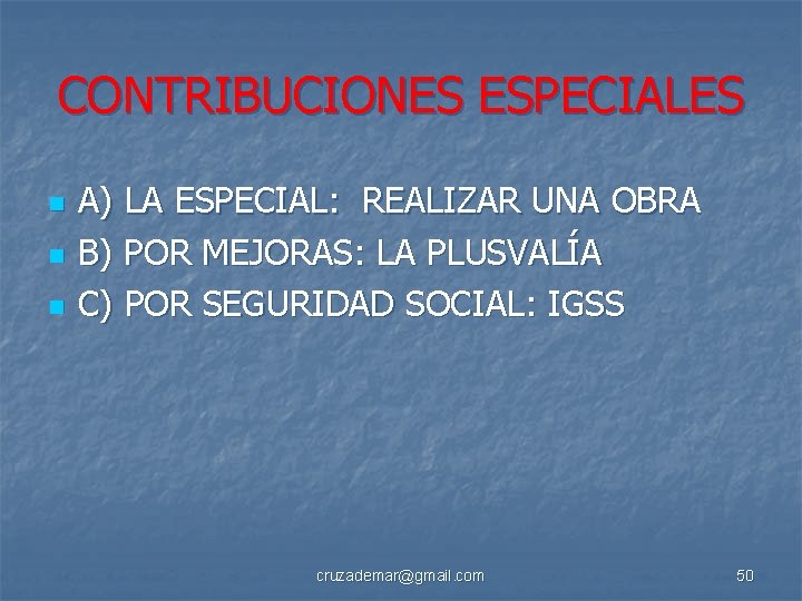 CONTRIBUCIONES ESPECIALES n n n A) LA ESPECIAL: REALIZAR UNA OBRA B) POR MEJORAS: