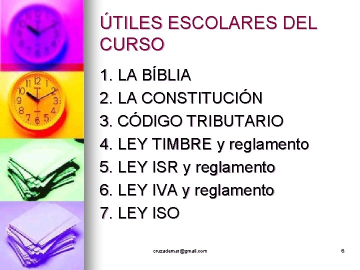 ÚTILES ESCOLARES DEL CURSO 1. LA BÍBLIA 2. LA CONSTITUCIÓN 3. CÓDIGO TRIBUTARIO 4.
