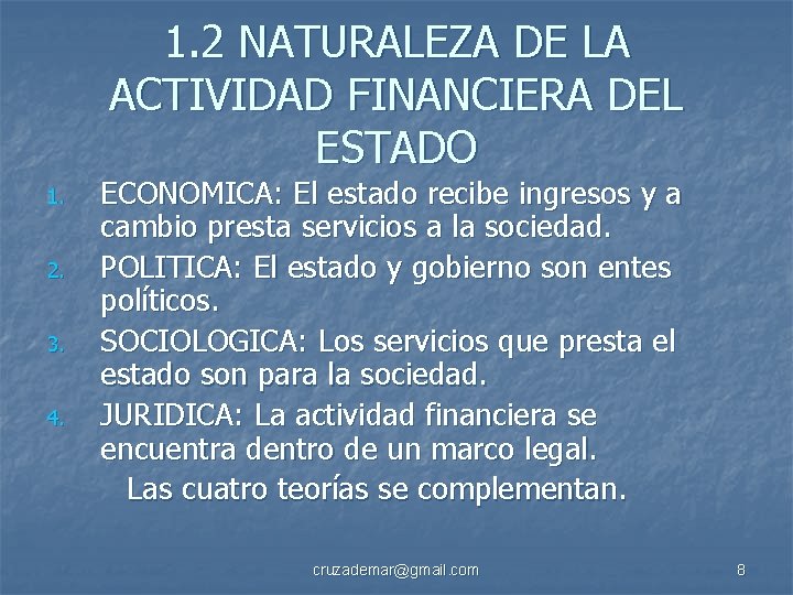 1. 2 NATURALEZA DE LA ACTIVIDAD FINANCIERA DEL ESTADO 1. 2. 3. 4. ECONOMICA: