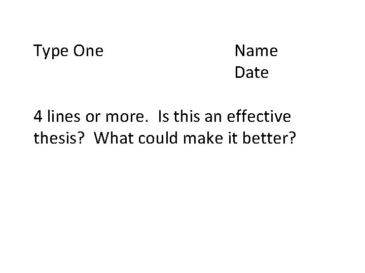 Type One Name Date 4 lines or more. Is this an effective thesis? What