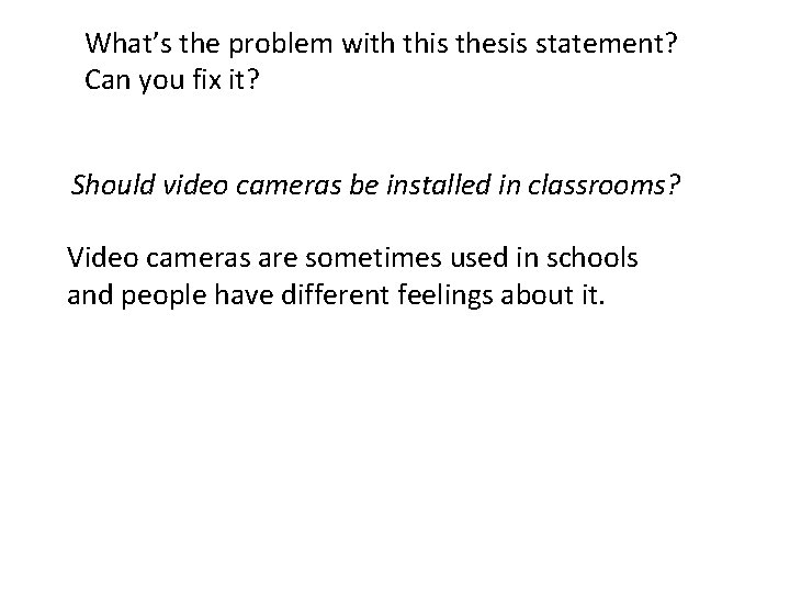 What’s the problem with this thesis statement? Can you fix it? Should video cameras