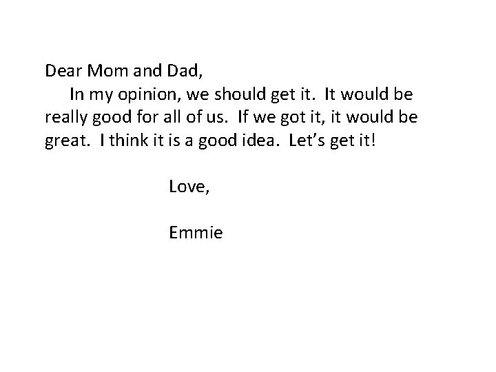 Dear Mom and Dad, In my opinion, we should get it. It would be