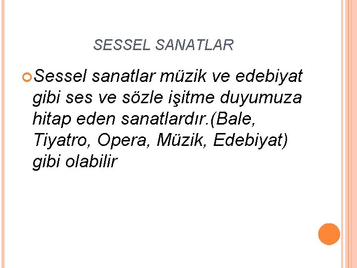 SESSEL SANATLAR Sessel sanatlar müzik ve edebiyat gibi ses ve sözle işitme duyumuza hitap