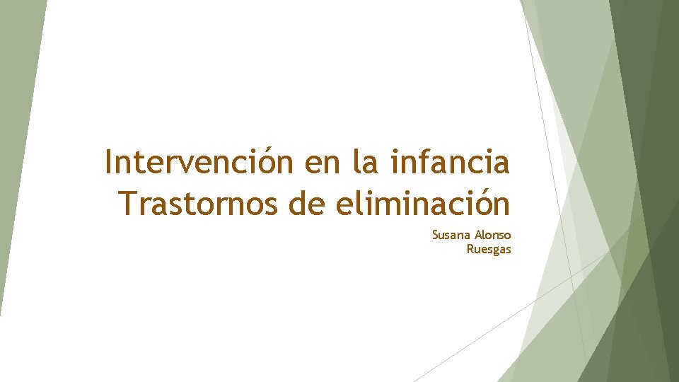 Intervención en la infancia Trastornos de eliminación Susana Alonso Ruesgas 