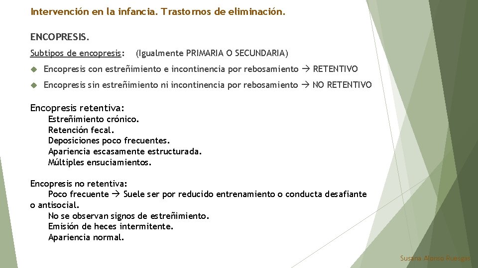 Intervención en la infancia. Trastornos de eliminación. ENCOPRESIS. Subtipos de encopresis: (Igualmente PRIMARIA O