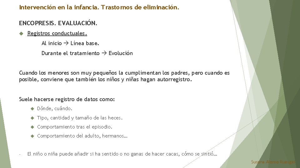 Intervención en la infancia. Trastornos de eliminación. ENCOPRESIS. EVALUACIÓN. Registros conductuales. Al inicio Línea