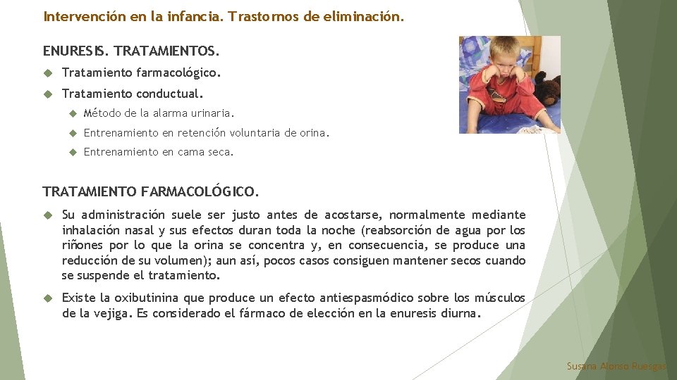 Intervención en la infancia. Trastornos de eliminación. ENURESIS. TRATAMIENTOS. Tratamiento farmacológico. Tratamiento conductual. Método