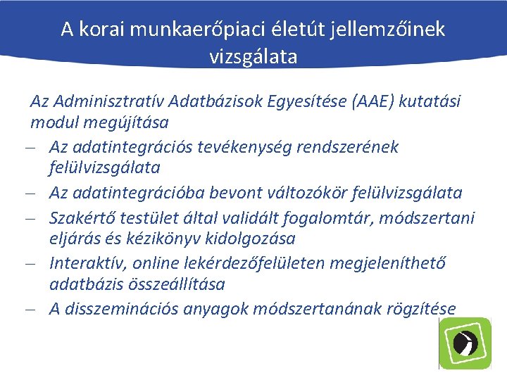 A korai munkaerőpiaci életút jellemzőinek vizsgálata Az Adminisztratív Adatbázisok Egyesítése (AAE) kutatási modul megújítása