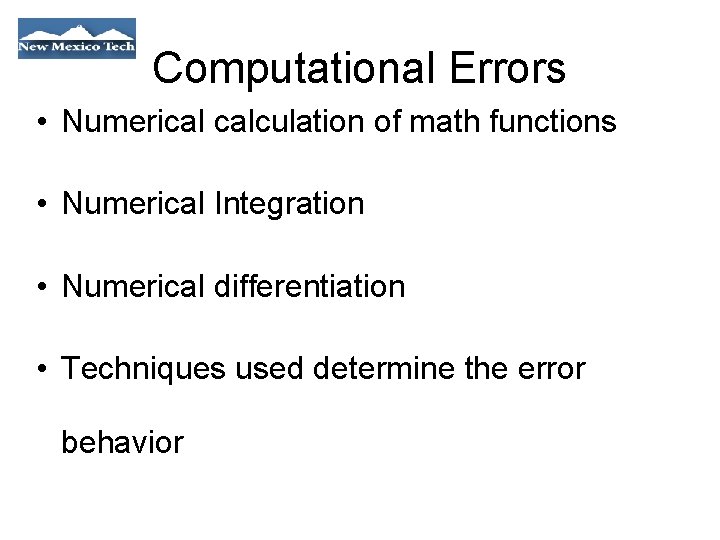 Computational Errors • Numerical calculation of math functions • Numerical Integration • Numerical differentiation