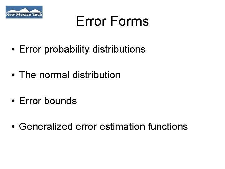 Error Forms • Error probability distributions • The normal distribution • Error bounds •