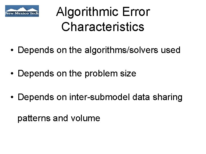 Algorithmic Error Characteristics • Depends on the algorithms/solvers used • Depends on the problem