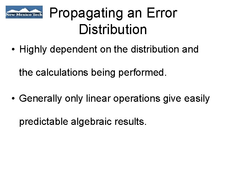 Propagating an Error Distribution • Highly dependent on the distribution and the calculations being