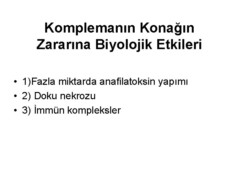 Komplemanın Konağın Zararına Biyolojik Etkileri • 1)Fazla miktarda anafilatoksin yapımı • 2) Doku nekrozu