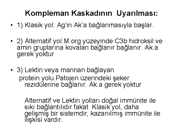 Kompleman Kaskadının Uyarılması: • 1) Klasik yol: Ag’in Ak’a bağlanmasıyla başlar. • 2) Alternatif