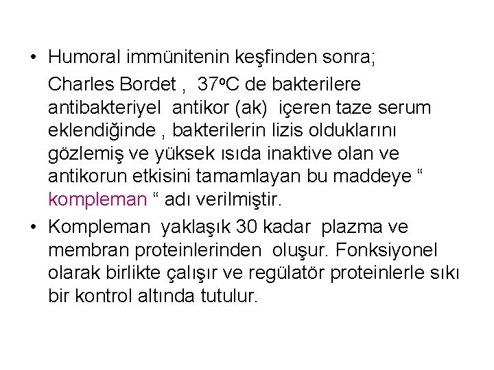  • Humoral immünitenin keşfinden sonra; Charles Bordet , 37 o. C de bakterilere