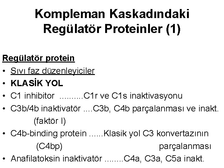 Kompleman Kaskadındaki Regülatör Proteinler (1) Regülatör protein • Sıvı faz düzenleyiciler • KLASİK YOL