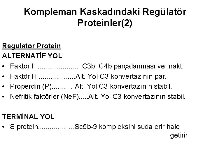 Kompleman Kaskadındaki Regülatör Proteinler(2) Regulator Protein ALTERNATİF YOL • Faktör I. . . C