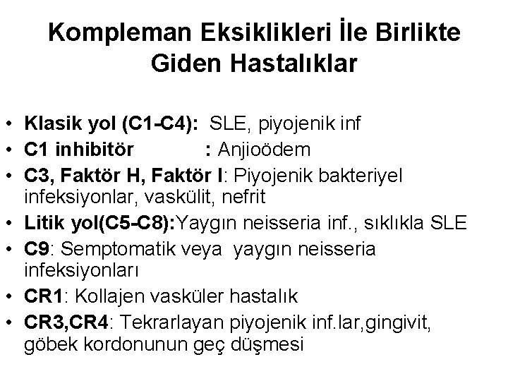 Kompleman Eksiklikleri İle Birlikte Giden Hastalıklar • Klasik yol (C 1 -C 4): SLE,