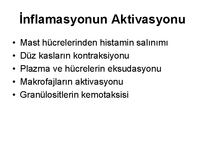 İnflamasyonun Aktivasyonu • • • Mast hücrelerinden histamin salınımı Düz kasların kontraksiyonu Plazma ve