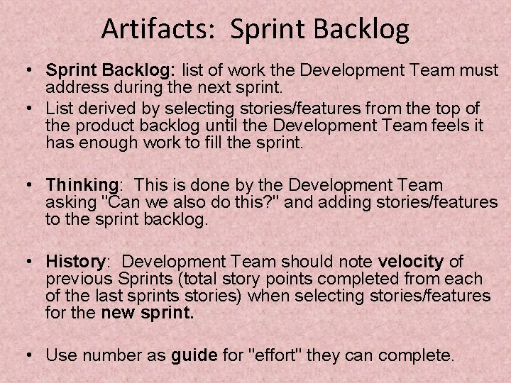 Artifacts: Sprint Backlog • Sprint Backlog: list of work the Development Team must address