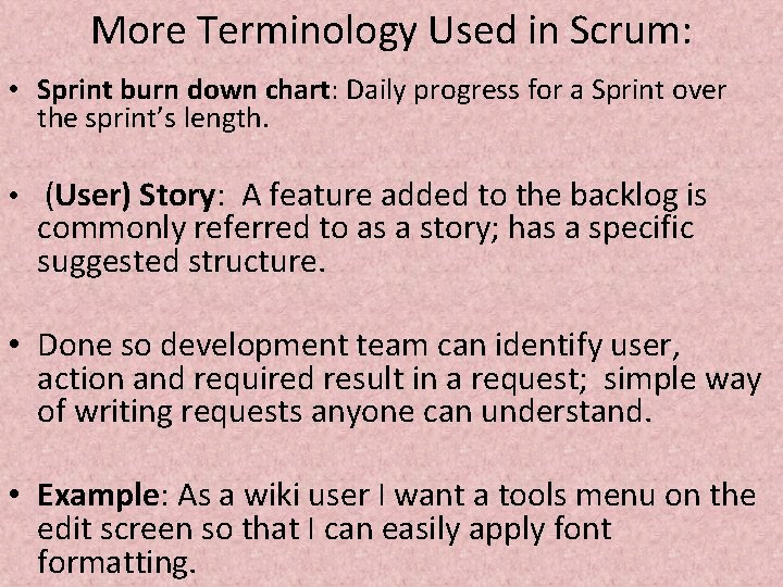 More Terminology Used in Scrum: • Sprint burn down chart: Daily progress for a