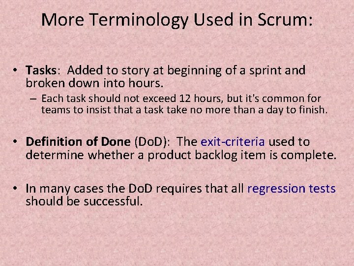 More Terminology Used in Scrum: • Tasks: Added to story at beginning of a