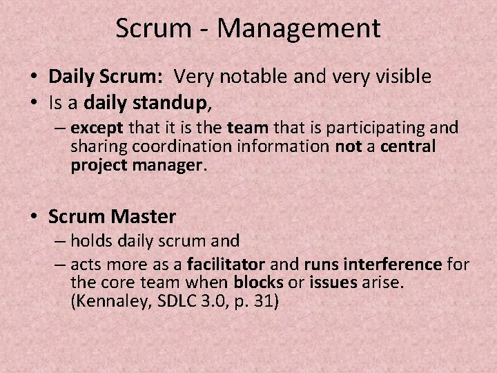 Scrum - Management • Daily Scrum: Very notable and very visible • Is a