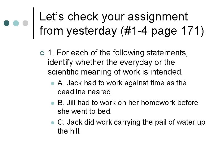 Let’s check your assignment from yesterday (#1 -4 page 171) ¢ 1. For each