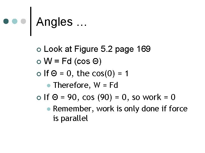 Angles … Look at Figure 5. 2 page 169 ¢ W = Fd (cos