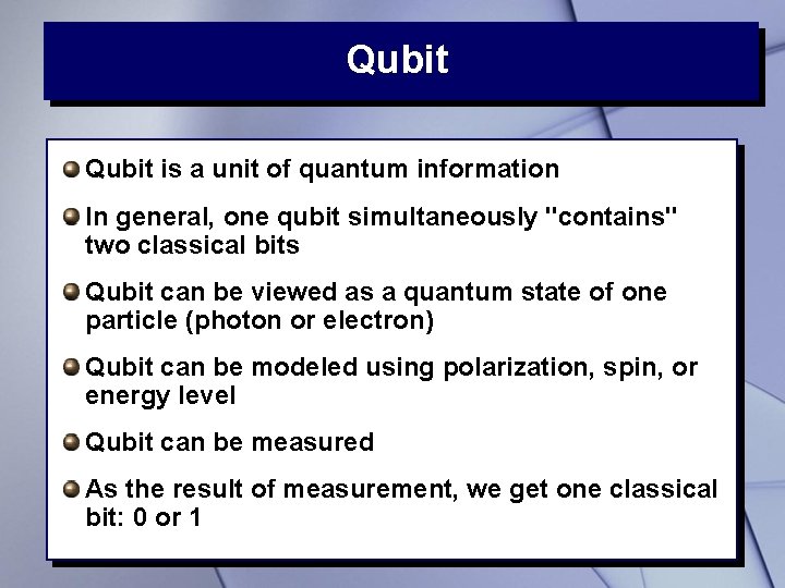 Qubit is a unit of quantum information In general, one qubit simultaneously "contains" two