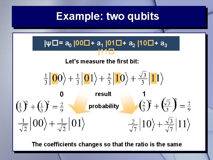 Example: two qubits |ψ�= a 0 |00�+ a 1 |01�+ a 2 |10�+ a