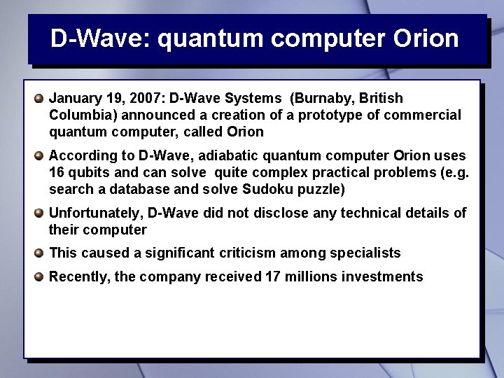 D-Wave: quantum computer Orion January 19, 2007: D-Wave Systems (Burnaby, British Columbia) announced a