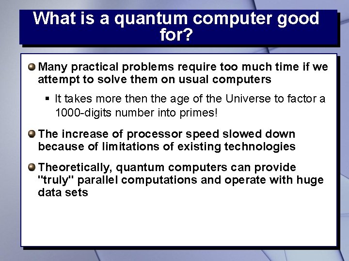 What is a quantum computer good for? Many practical problems require too much time