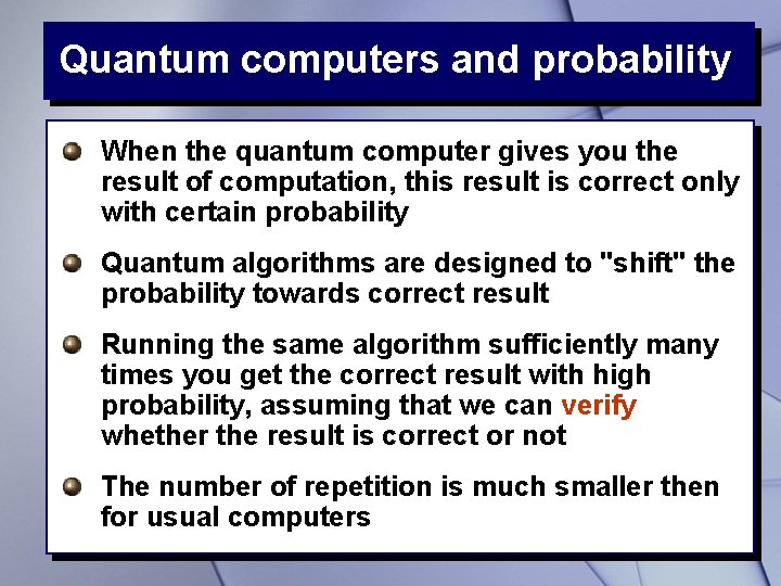 Quantum computers and probability When the quantum computer gives you the result of computation,