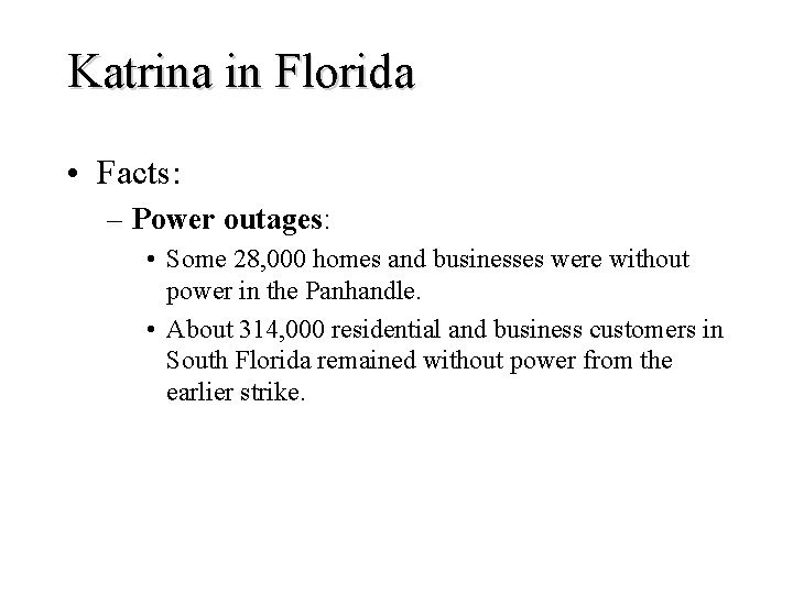 Katrina in Florida • Facts: – Power outages: • Some 28, 000 homes and