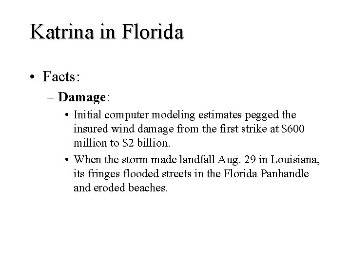 Katrina in Florida • Facts: – Damage: • Initial computer modeling estimates pegged the